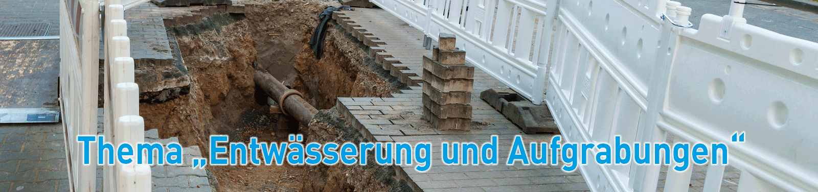 "Thema Entwässerung und Aufgrabungen" "Thema Entwässerung und Aufgrabungen"