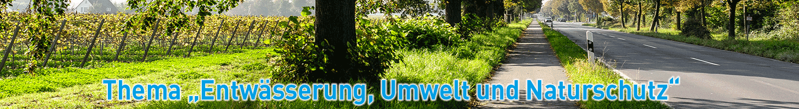 "Thema Entwässerung, Umwelt und Naturschutz" "Thema Entwässerung, Umwelt und Naturschutz"